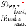 Drop a heart... Break a name..